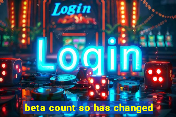 beta count so has changed